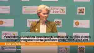 Summit Africa sul clima, von der Leyen: “Un miliardo di euro in green bond per incentivare investimenti nel Continente”.